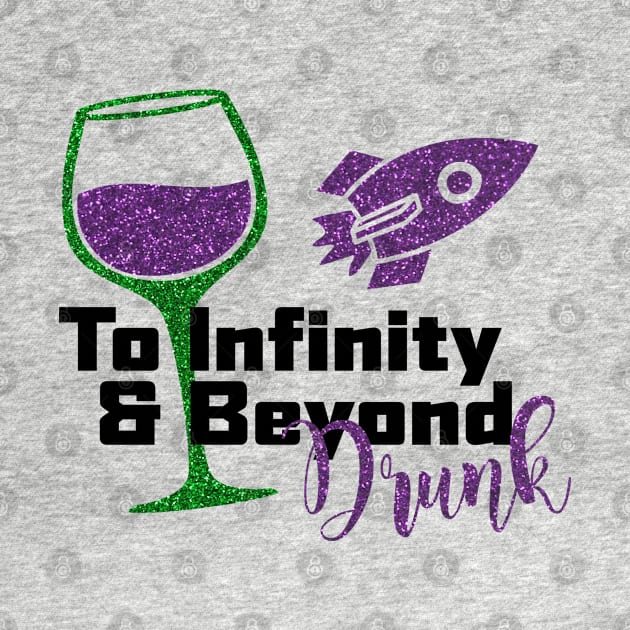 To Infinity and Beyond Drunk by kimhutton